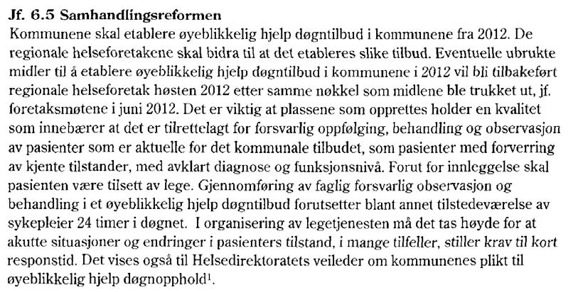 Ev. ubrukte midler til å etablere øyeblikkelig hjelp døgntilbud i kommunene i 2012, vil bli tilbakeført RHF høsten 2012 etter samme nøkkel som de ble trukket ut.