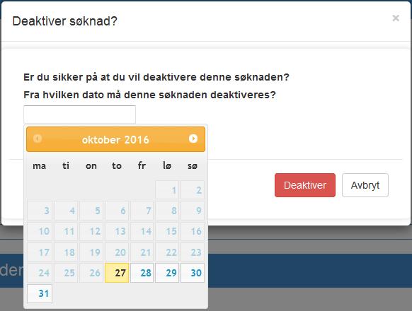 Du kan deaktivere søknaden fra og med i dag eller en dag i framtiden. Ikke i går eller tidligere.