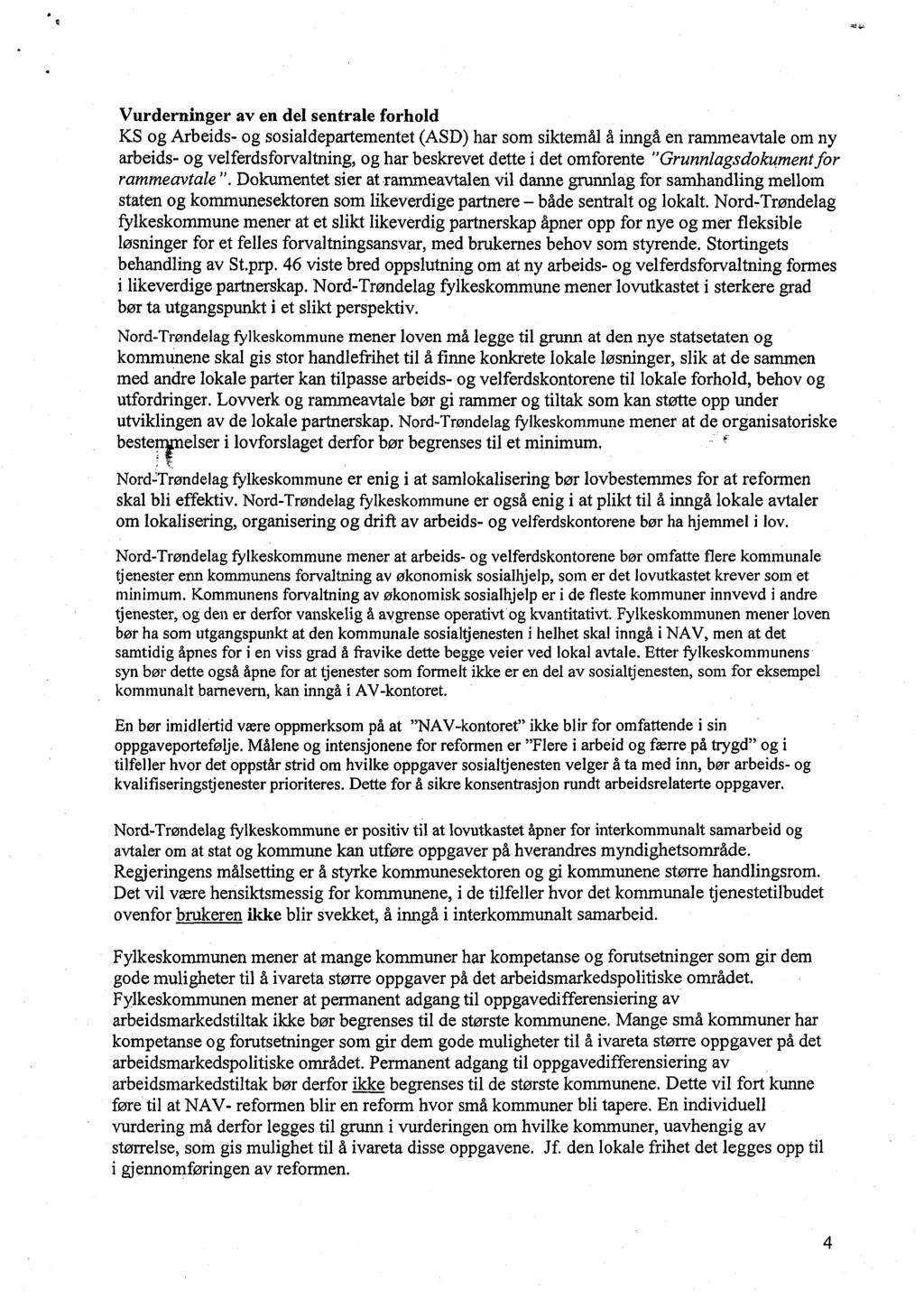 m Vurderninger av en del sentrale forhold KS og Arbeids- og sosialdepartementet (ASD) har som siktemål å inngå en rammeavtale om ny arbeids- og velferdsforvaltning, og har beskrevet dette i det