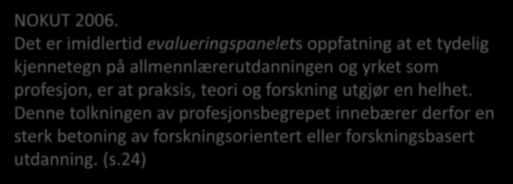 allmennlærerutdanningen og yrket som profesjon, er at praksis, teori og forskning