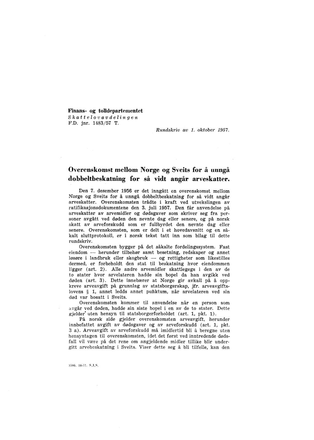 Finans- og tolldepartementet Skatt elovavdelingen F.D. jnr. 1483/57 T. Rundskriv av 1. oktober 1957. Overenskomst mellom Norge og Sveits for å unngå dobbeltbeskatning for så vidt angår arveskatter.