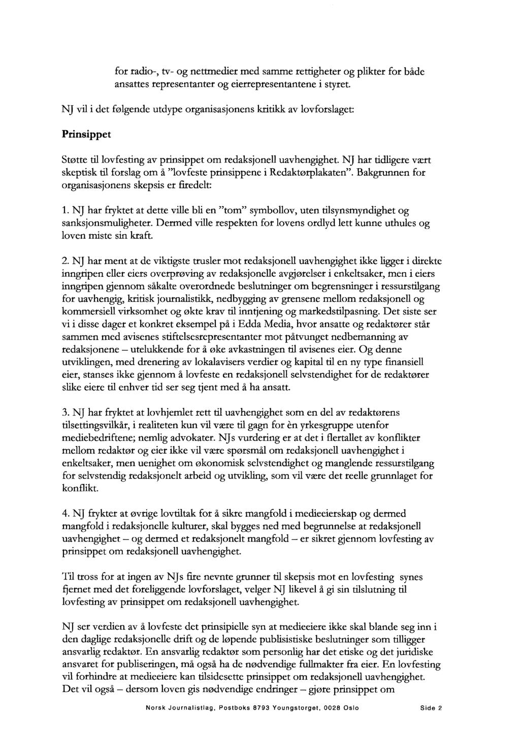 for radio-, tv- og nettmedier med samme rettigheter og plikter for både ansattes representanter og eierrepresentantene i styret.