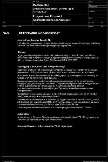 Du kan også kjøpe en plugin til IV Produkt Designer for å koble sammen MagiCAD for AutoCAD. En aggregatberegning fra IV Produkt Designer kan eksporteres til MagiCAD.