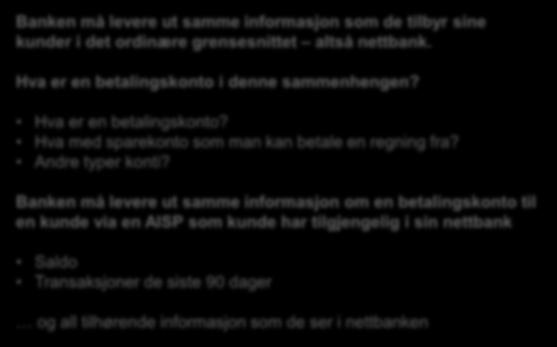 Hvordan skal banken legge til rette for AISP? For AISP må banken levere informasjon om alle typer betalingskonti.