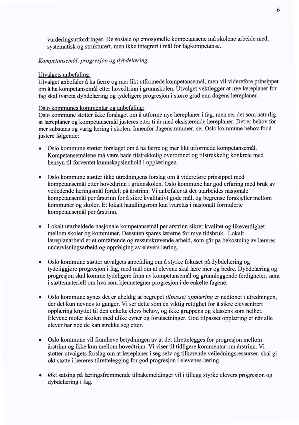 6 vurderingsutfordringer. De sosiale og emosjonelle kompetansene må skolene arbeide med, systematisk og strukturert, men ikke integrert i mål for fagkompetanse.