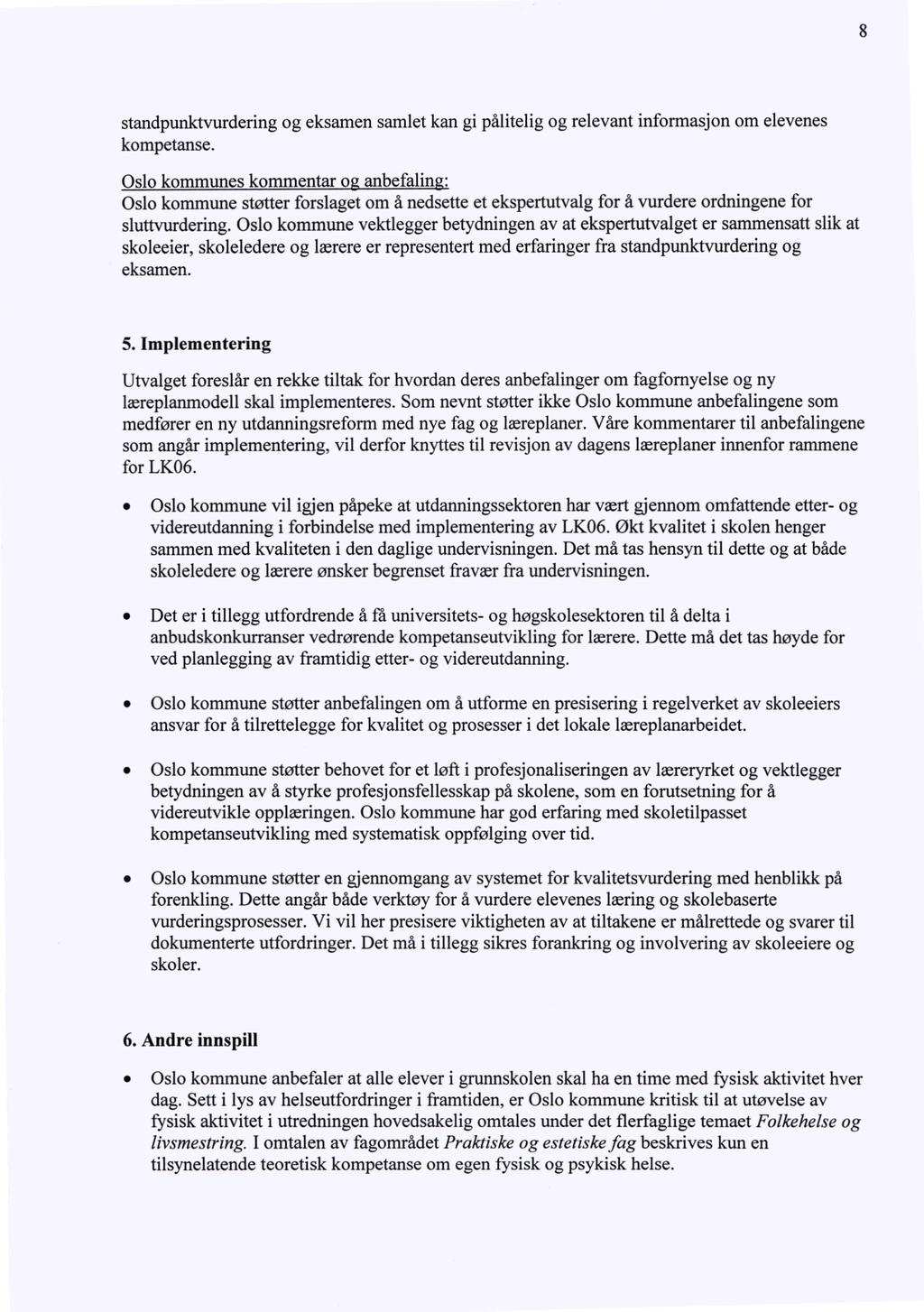 8 standpunktvurdering O\ og eksamen samlet kan gi pålitelig og relevant informasjon om elevenes kompetanse.