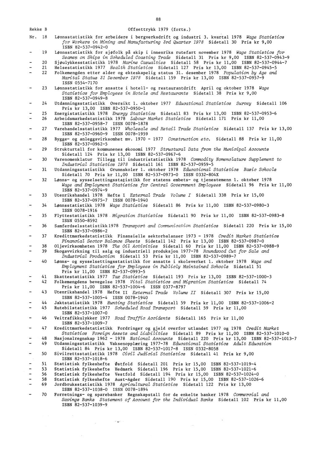 Rekke B 88 Offsettrykk 979 (forts.) Nr. 8 Lonnsstatistikk for arbeidere i bergverksdrift og industri 3.