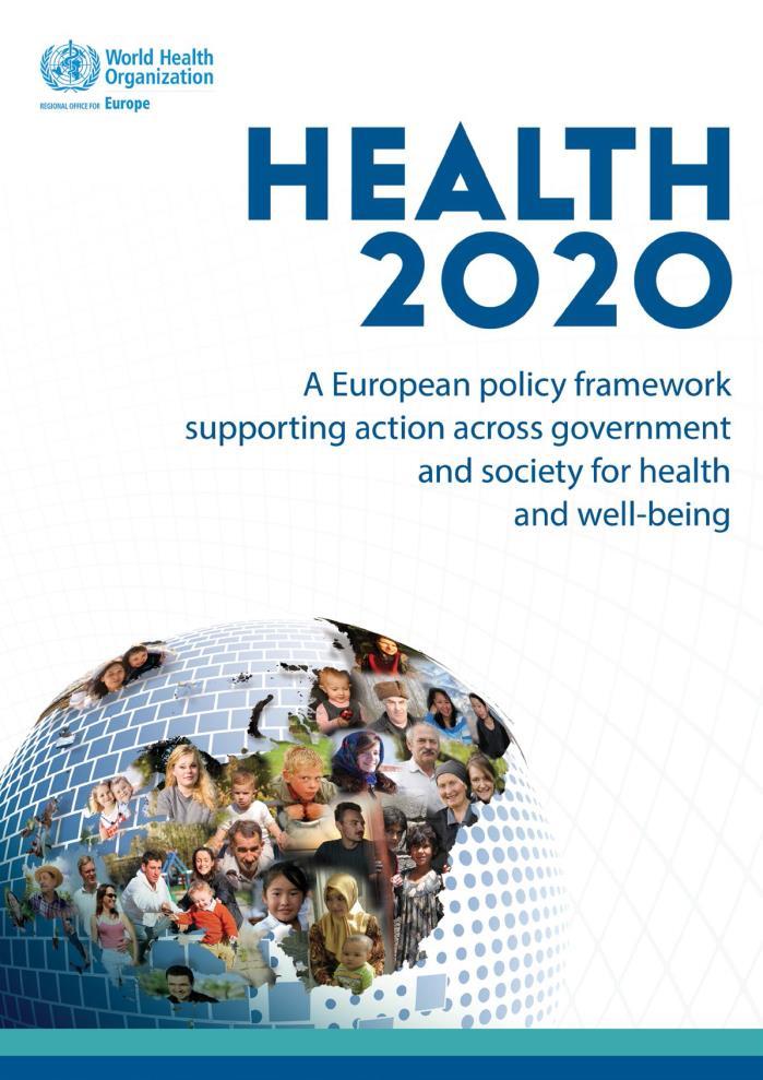 WHO Health 2020 Health 2020 recognizes that successful governments can achieve real improvements in health if they work across government to fulfil two