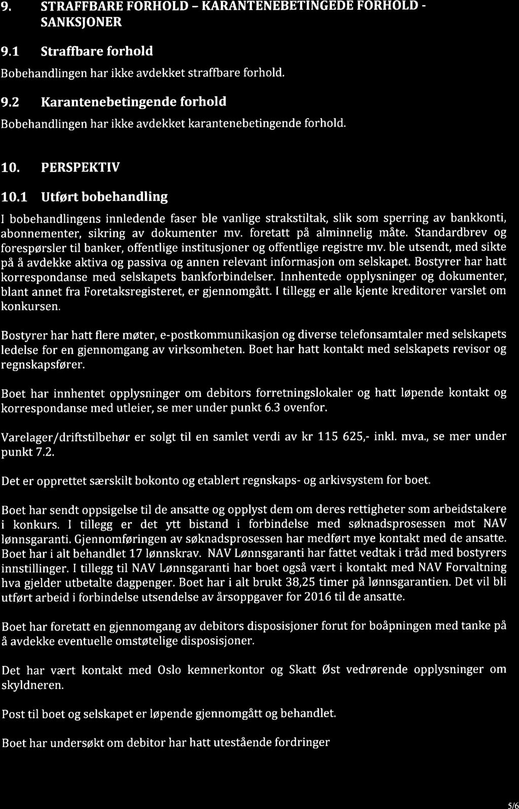 CRETTE 9. STRAFFBARE FORHOTD - KARANTENEBETINGEDE FORHOLD. SANKSJONER 9,L Straffbare forhold Bobehandlingen har ikke avdekket straffbare forhold. 9.2 Karantenebetingendeforhold Bobehandlingen har ikke avdekket karantenebetingende forhold.