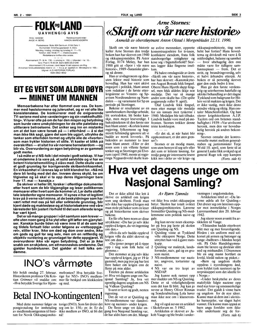 NR. 2-1991 FOLKogLAND UAVHENGIG AVIS Ansv. redaktør: AAGE-H. BERG Redaksjonssekretær: HAKON WARENDORPH Postadresse: Boks 924 Sentrum, 0104 Oslo 1.