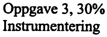 Side 5 Oppgae 3, 30% Instrumentering Ja) Hordan måler i temperatur? Hilke fysiske loer benytter i oss a og hilke tiltak gjør i for å opprettholde en iss nøyaktighet i målingen. 3b) Hordan måler i niå?