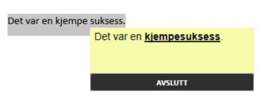 Eksempler på slike feil kan være i en setning som "Soldatene gikk veldig fot forbi dem." "Fot" får ingen rød understreking fordi det er et korrekt stavet bokmålsord.