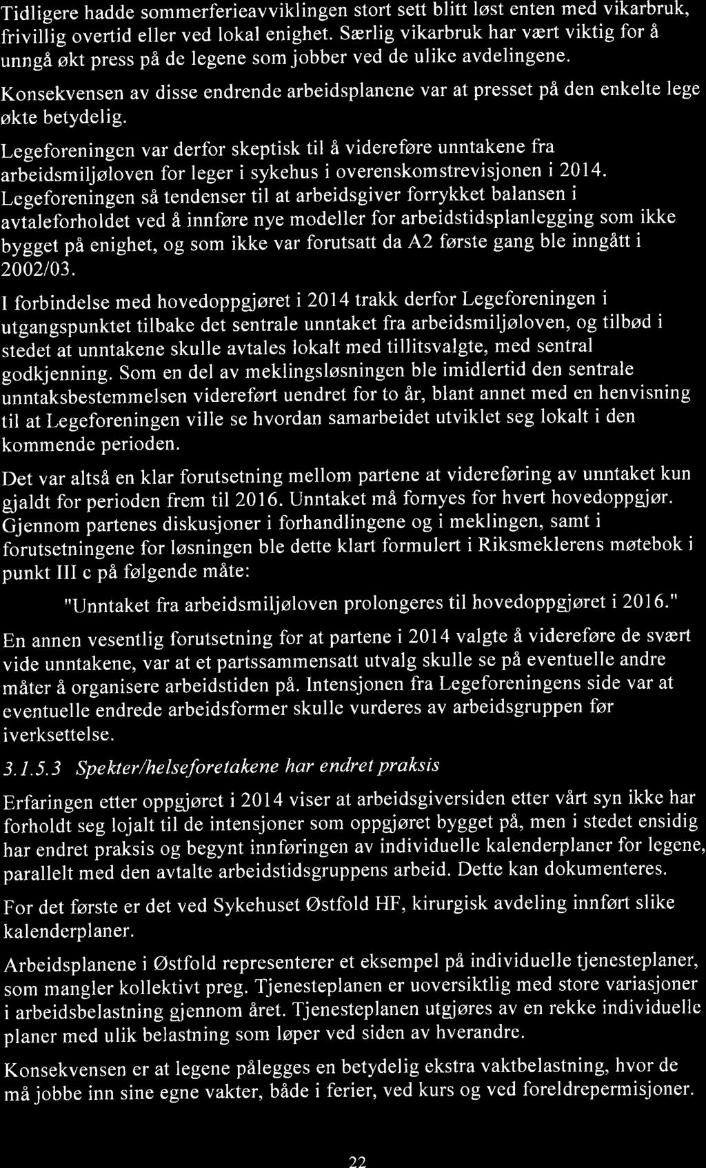 Tidligere hadde sommerferieavviklingen stort sett blitt løst enten med vikarbruk, frivillig overtid eller ved lokal enighet.