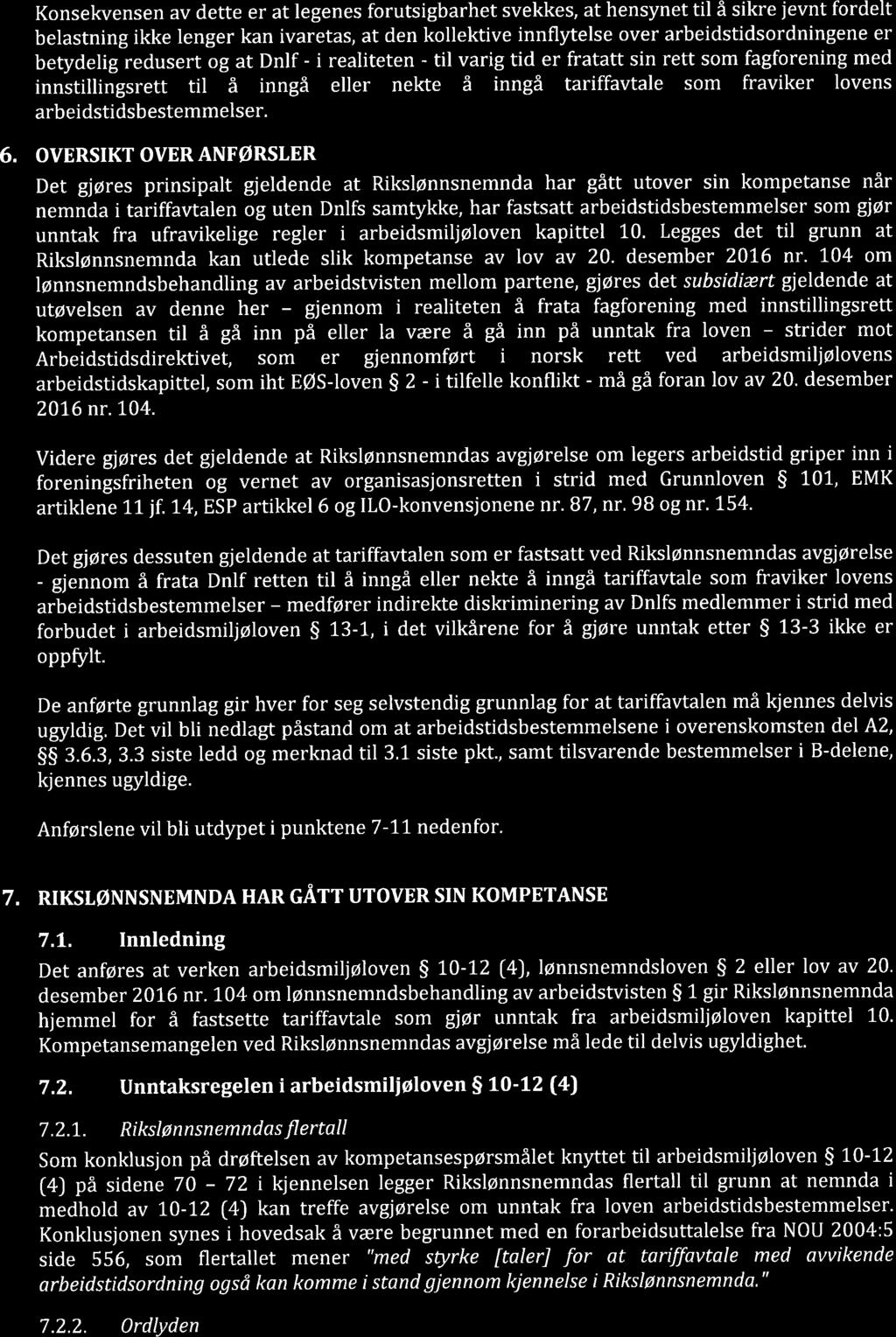 Konsekvensen av dette er at legenes forutsigbarhet svekkes, at hensynet til å sikre jevnt fordelt belastning ikke lenger kan ivaretas, at den kollektive innflytelse over arbeidstidsordningene er