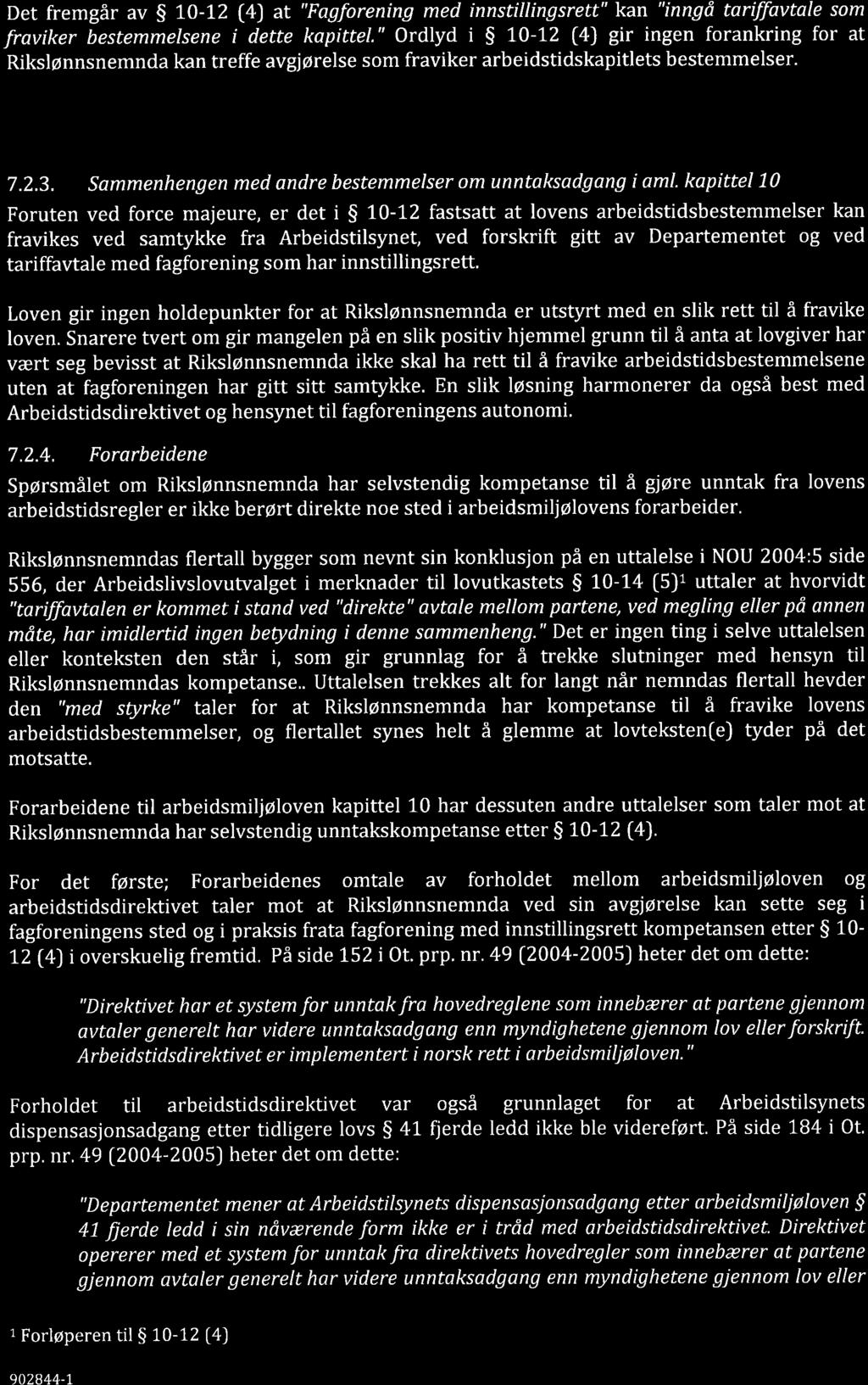 Det fremgår av S 70-t2 (4) at "Fagforening med innstillingsrett" kan "inngå tarffivtale som fraviker bestemmelsene i dette kapittel.