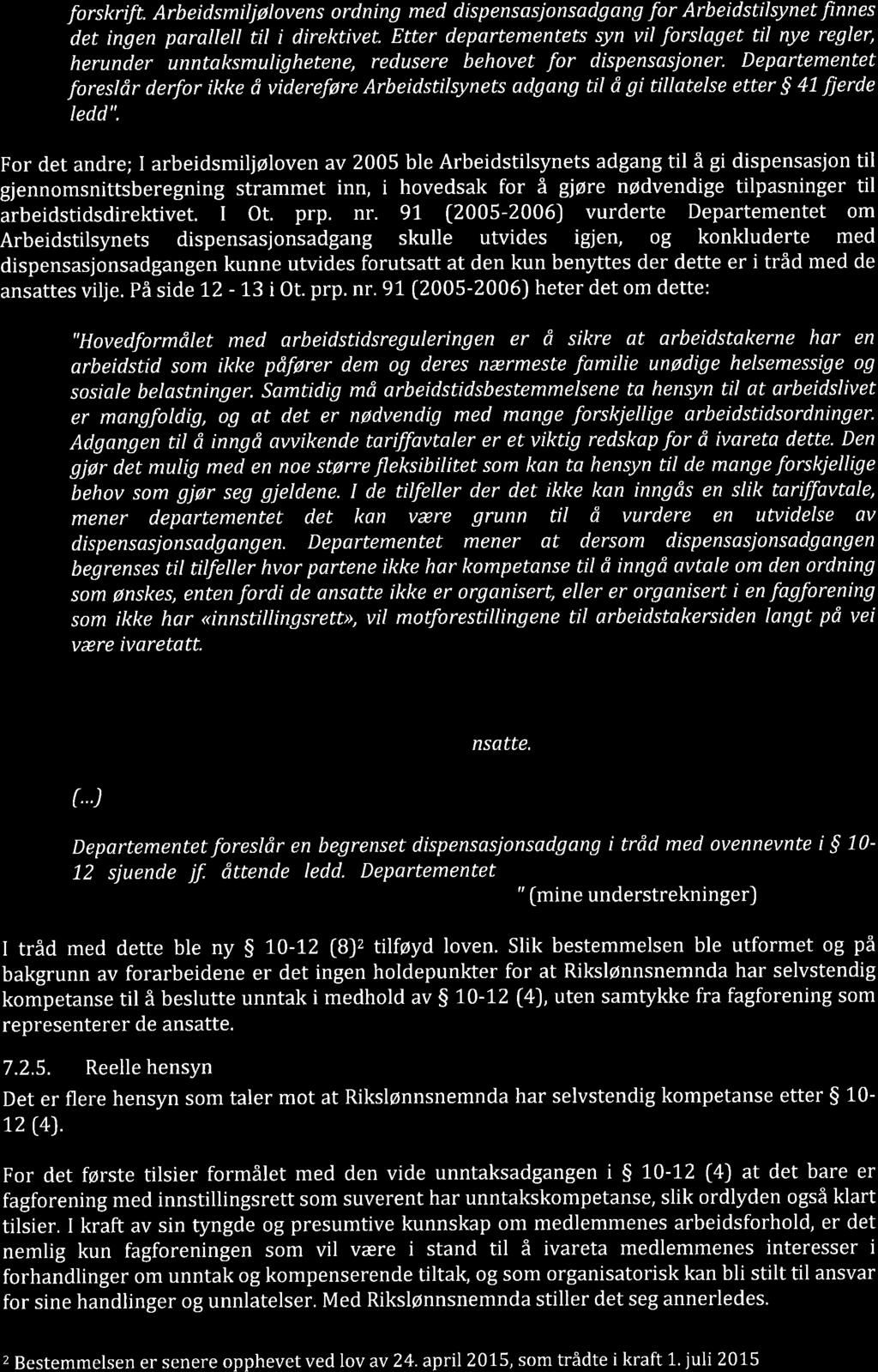 forskrift. Arbeidsmiljølovens ordning med dispensasjonsadgang for Arbeidstilsynet finnes det ingen paralletl til i direktivet.