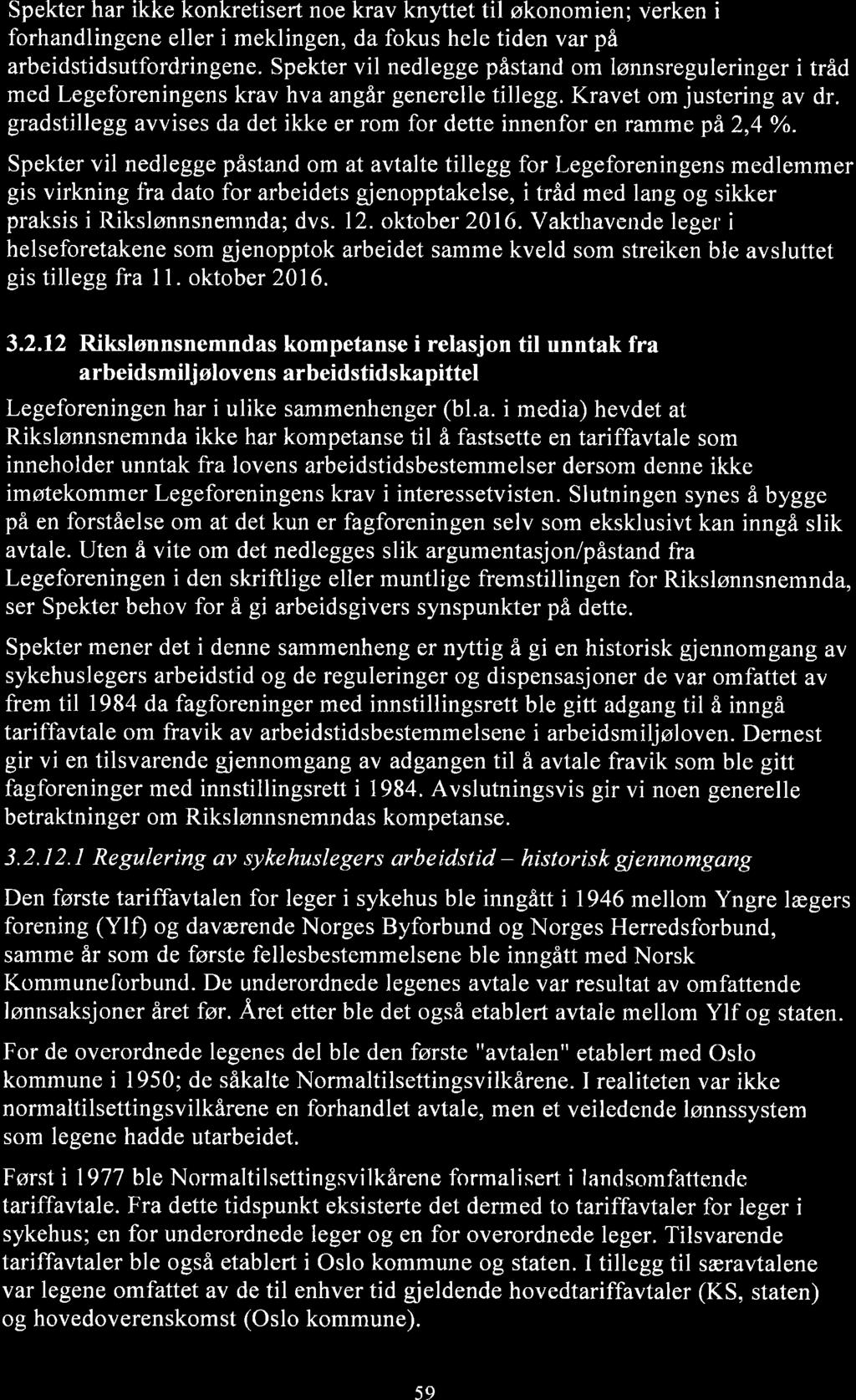 Spekter har ikke konkretisert noe krav knyttet til økonomien; verken i forhandlingene eller i meklingen, da fokus hele tiden var på arbeidstidsutfordringene.