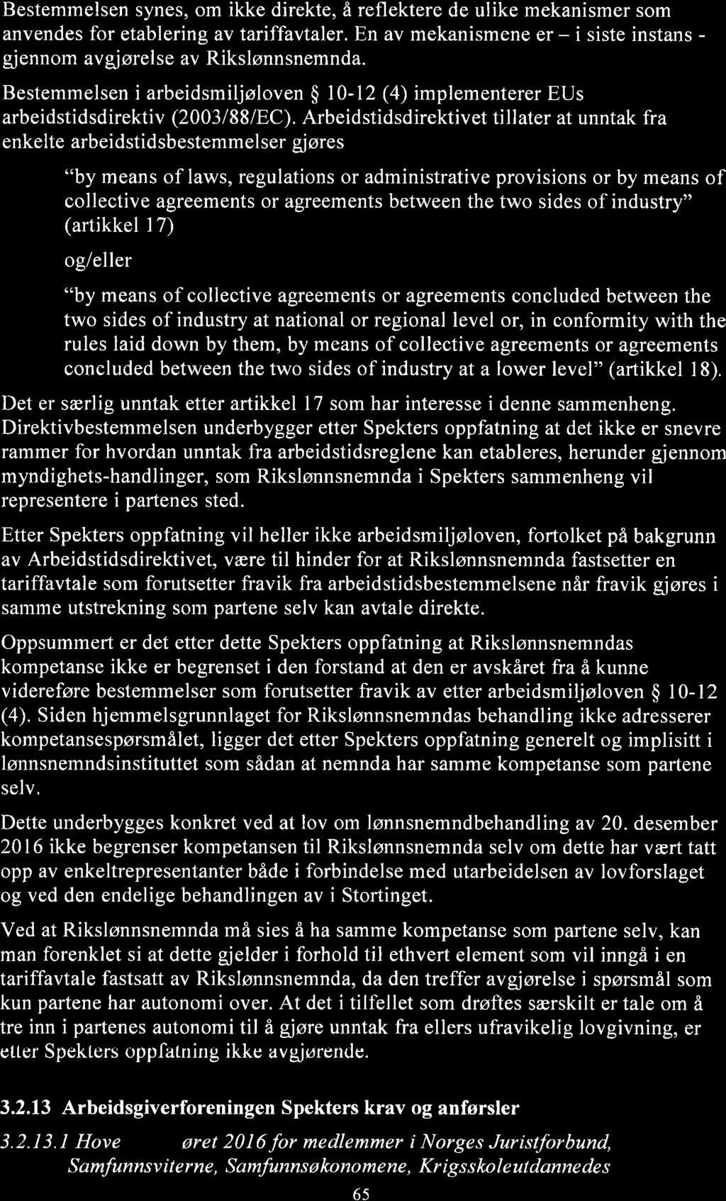 Bestemmelsen synes, om ikke direkte, å reflektere de ulike mekanismer som anvendes for etablering av tariffavtaler. En av mekanismene er - i siste instans - gjennom avgjørelse av Rikslønnsnemnda.