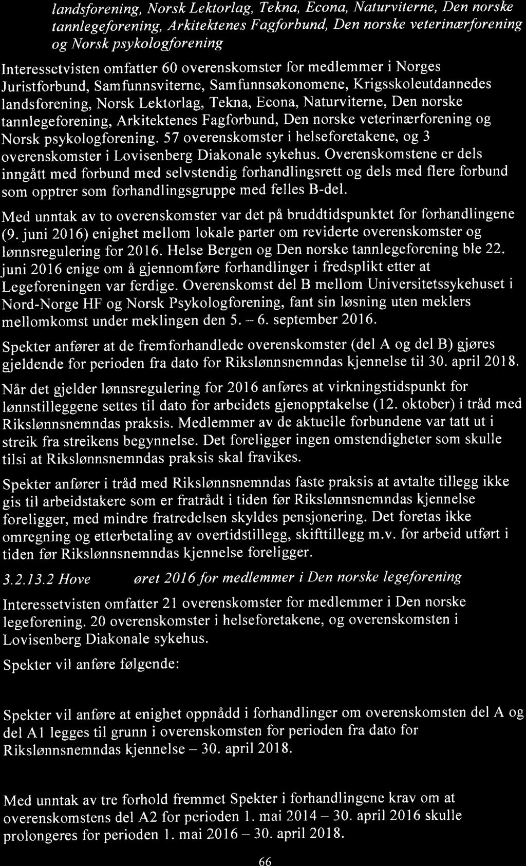 landsforening, Norsk Lektorlag, Tekna, Econa, Naturviterne, Den norslæ t annl e g efor e ning, Ar ki t e kt e ne s F a gfor b und, D e n no r s ke v e t er inærþr e nin g o g Norsk psykolo gforening