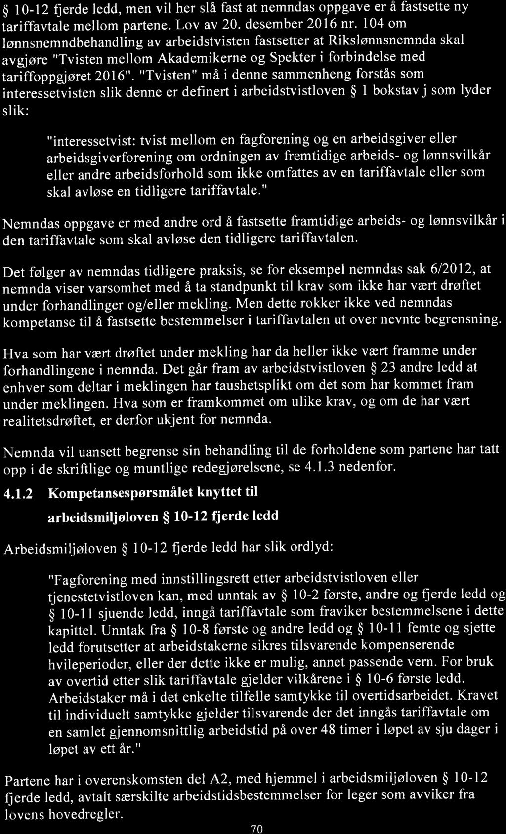 $ l0-12 fierde ledd, men vil her slå fast at nemndas oppgave er å fastsette ny tariffavtale mellom partene. Lov av 20. desembet 2016 nr.