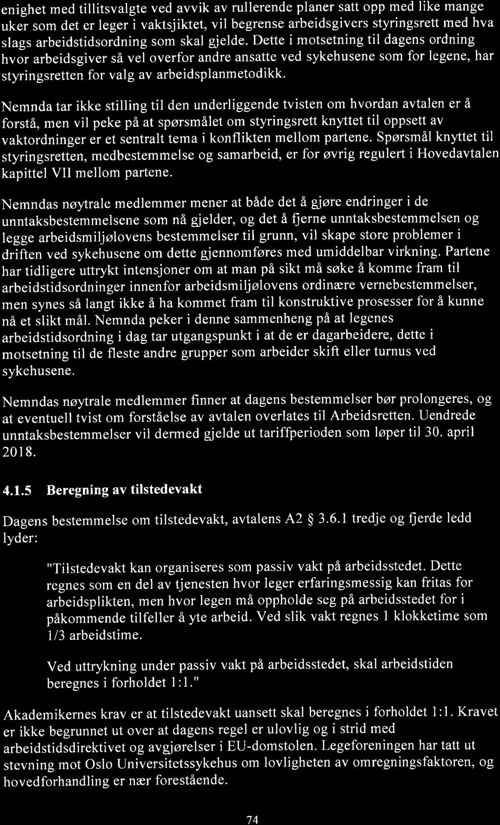 enighet med tillitsvalgte ved avvik av rullerende planer satt opp med like mange uker som det er leger i vaktsjiktet, vil begrense arbeidsgivers styringsrett med hva slags arbeidstidsordning som skal