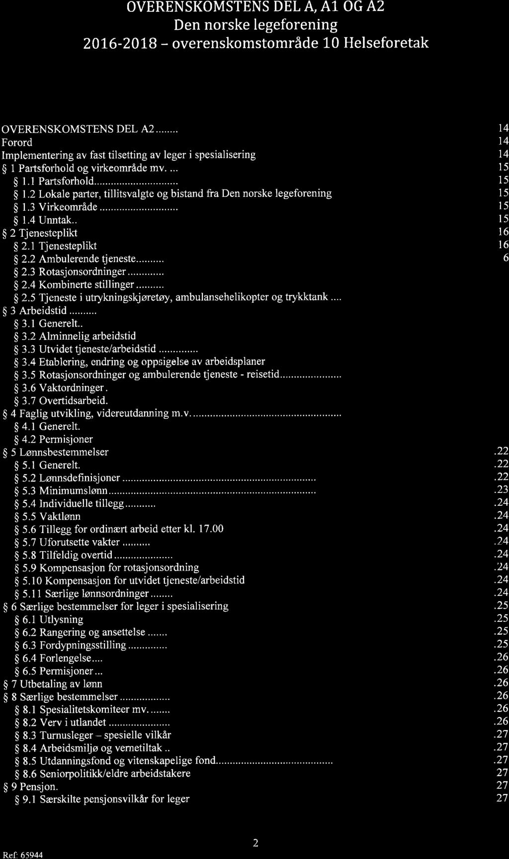 OVERENSKOMSTENS DEL A,41. OG A2 Den norske legeforening 20L6-20L8 - overenskomstområde 10 Helseforetak OVERENSKOMSTENS DEL 42.