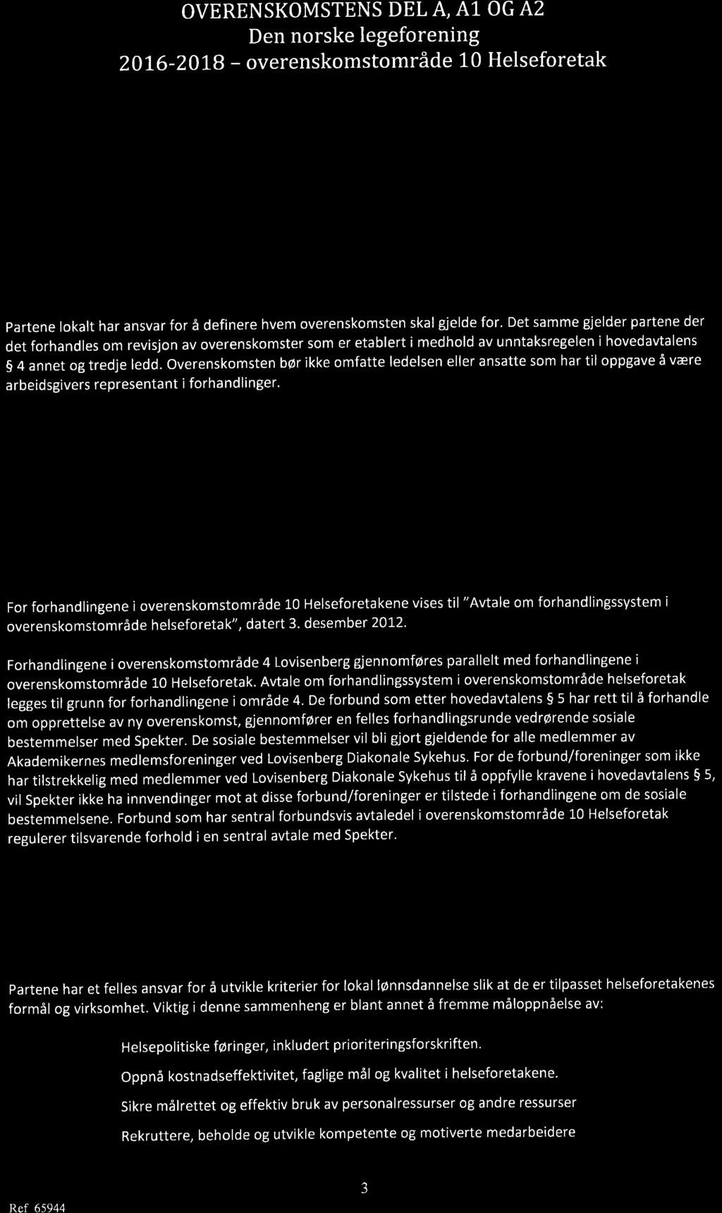 -=- - OVERENSKOMSTENS DEL A, 41" OG A2 Den norske legeforening 201,6-201-B - overenskomstområde l-0 Helseforetak OVERENSKOMSTENS DEL A I Overenskomstens omfang partene lokalt har ansvar for å