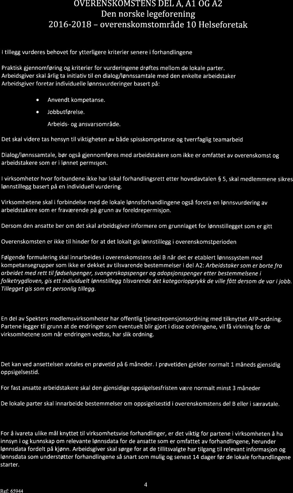 OVERENSKOMSTENS DEL A, A1 OG A2 Den norske legeforening 2016-20L8 - overenskomstområde l-0 Helseforetak I tillegg vurderes behovet for ytterligere kriterier senere i forhandlingene Praktisk