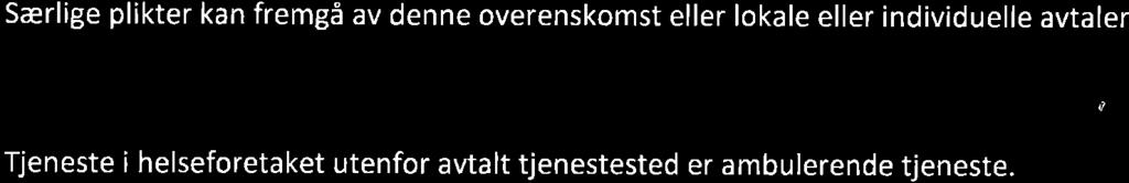 3, første ledd Særlige plikter kan fremgå av denne overenskomst eller lokale eller individuelle avtaler 9 2.