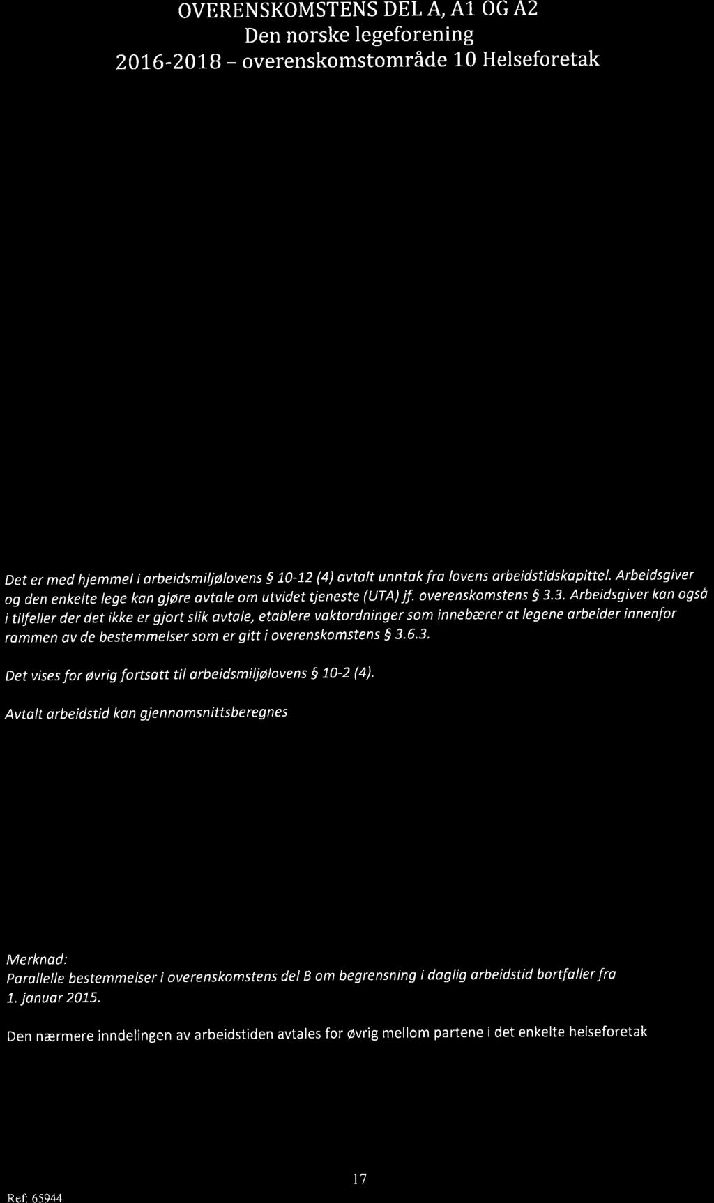 'r" --- fi OVERENSKOMSTENS DEL A, A]. OG A2 Den norske legeforening 20L6-201-B - overenskomstområde l-0 Helseforetak I 2.