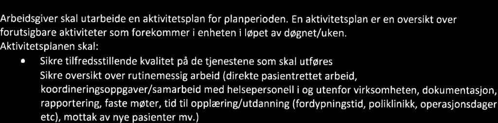 mellom kl. 20.00 og 06.00 er den alminnelige arbeidstid 35,5 timer per uke i gjennomsnitt. Merknad: For leger som per 25.