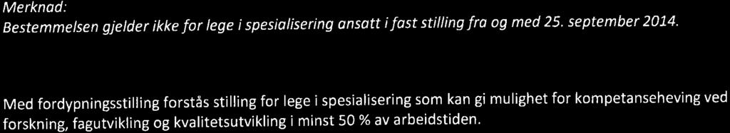 Legene har sin faste ansettelse på det helseforetaket der spesialiseringsl6pet starter, og beholder dette etter oppnådd spesialitet. Merknad: Som føtge ov at rangeringsreglene i I 6.