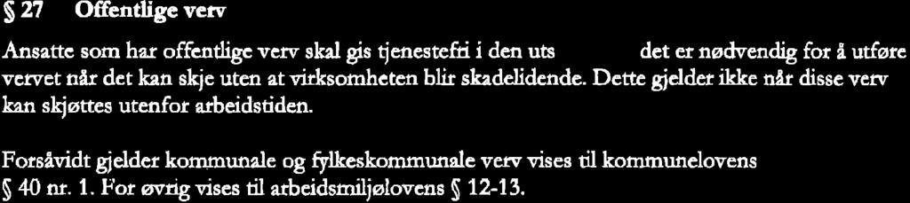 52? Offentligevcw Ansattc so n har offcntligc vetv skal gjs tjenestefti i den utstrekning det er nødvendþ for iutfwe vc ret når det kan skie uten t vkhsomhcten blir skedelidcnde.