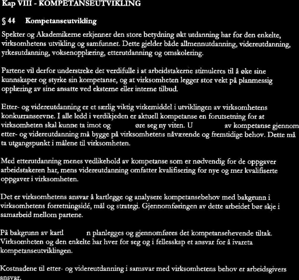 KaP VIII - KOMPETÁNSEÜTVIKLING S44 Kompetanseutvilding Spekter og Akademikeme erkjenner den stote betydning økt utdanninghat for den enkelte, virksotnhetens utvikling og samfunnet.