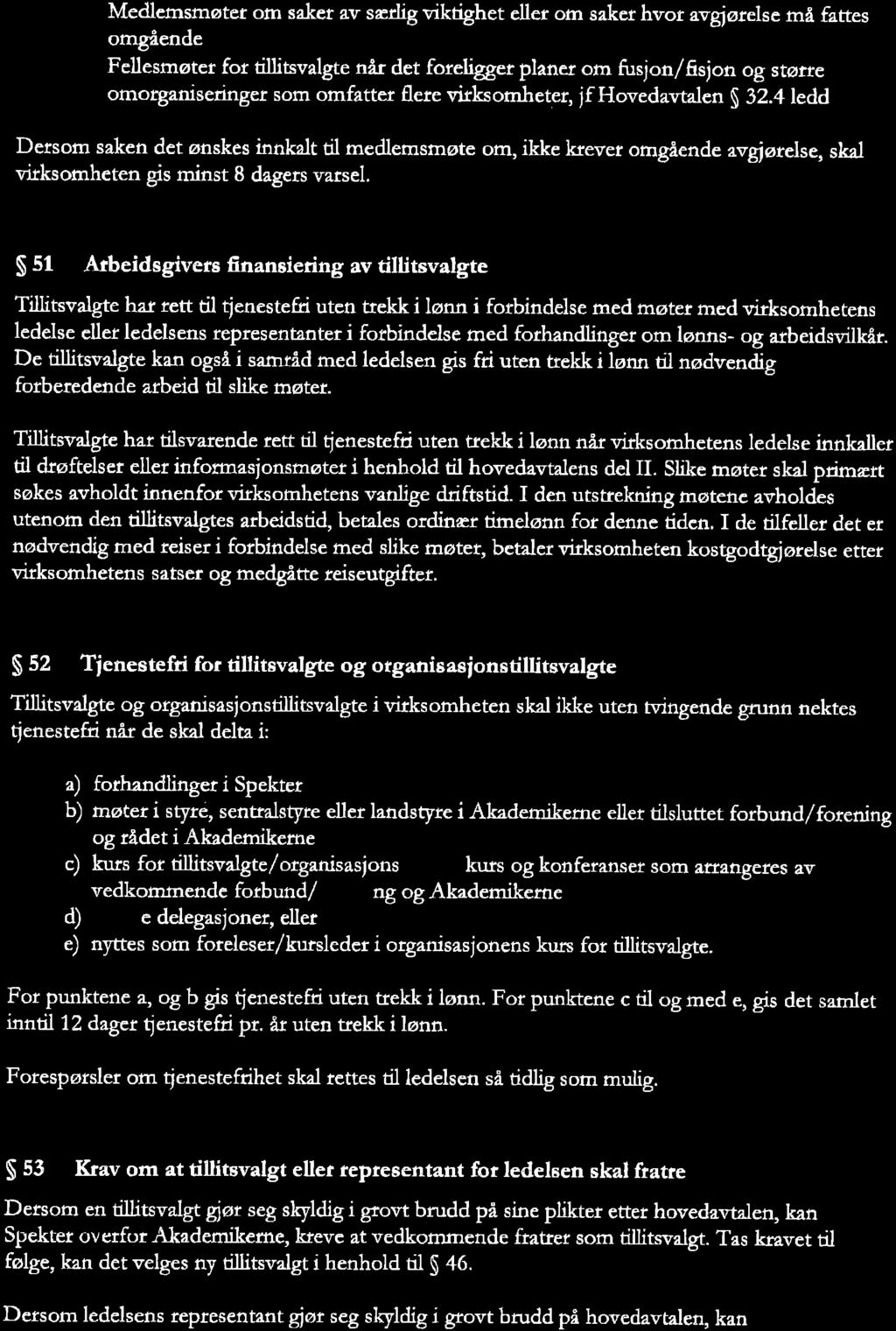 Medlemsmøter om saket av srdig viktþhet ellet om s ker hvot wg welse må fattes omgående Fellesmøtu for tillitsvaþe nfu det foreligger planer om fusjon/fisjon og srørte omorganiseringer som omfatter