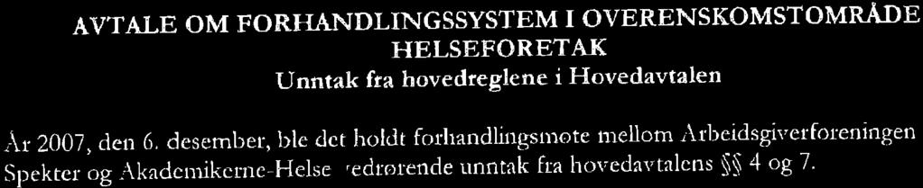 BrüæE q,å.vtale OM FO RH,{NÐLINGSSYSTEM I OVE RENSKOMST O MNÅN g HELSEFORETAK Unntak fra hovedreglene i Flovedavtalen Àr 2007, cien 6. clesember, blc cìct h< ldt forhandlinsst rote tlellom.