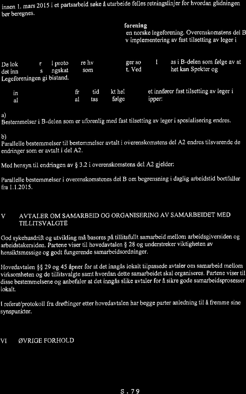 innen L rnars Z0l5 i et partsar.beid søke å utarbeide felles retningslinjer for hvordan glidningen bør beregnes' ct f)verenskomstens del B for Den norske legeforening ö.