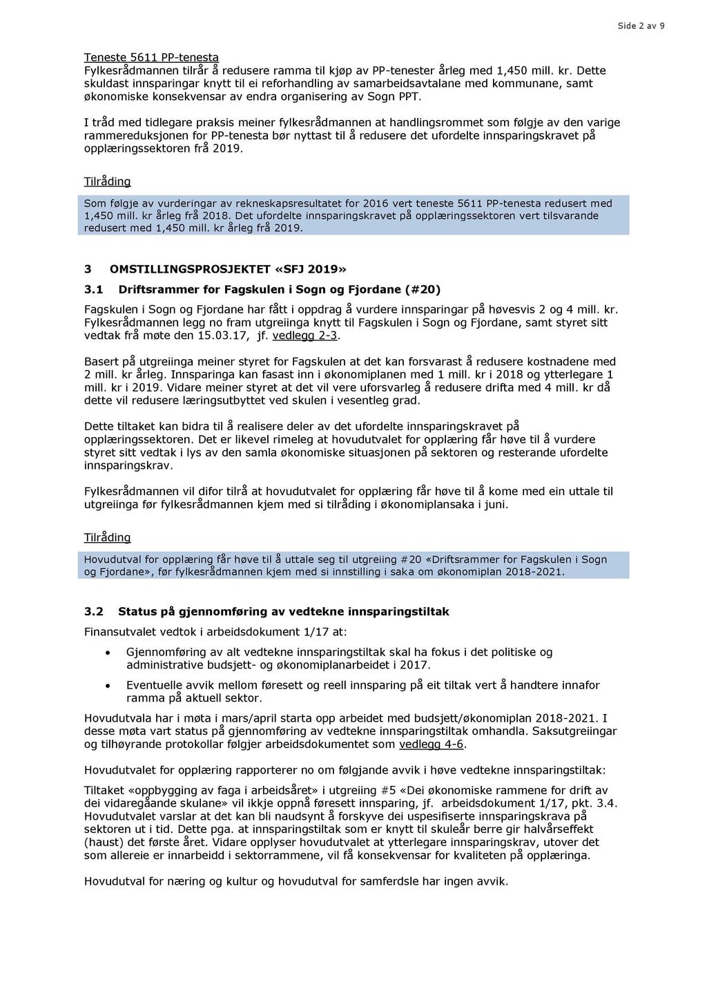 Side 2 av 9 Teneste 5611 PP - tenesta Fylkesrådmannen tilrår å redusere ramma til kjøp av PP - tenester årleg med 1,450 mill. kr.