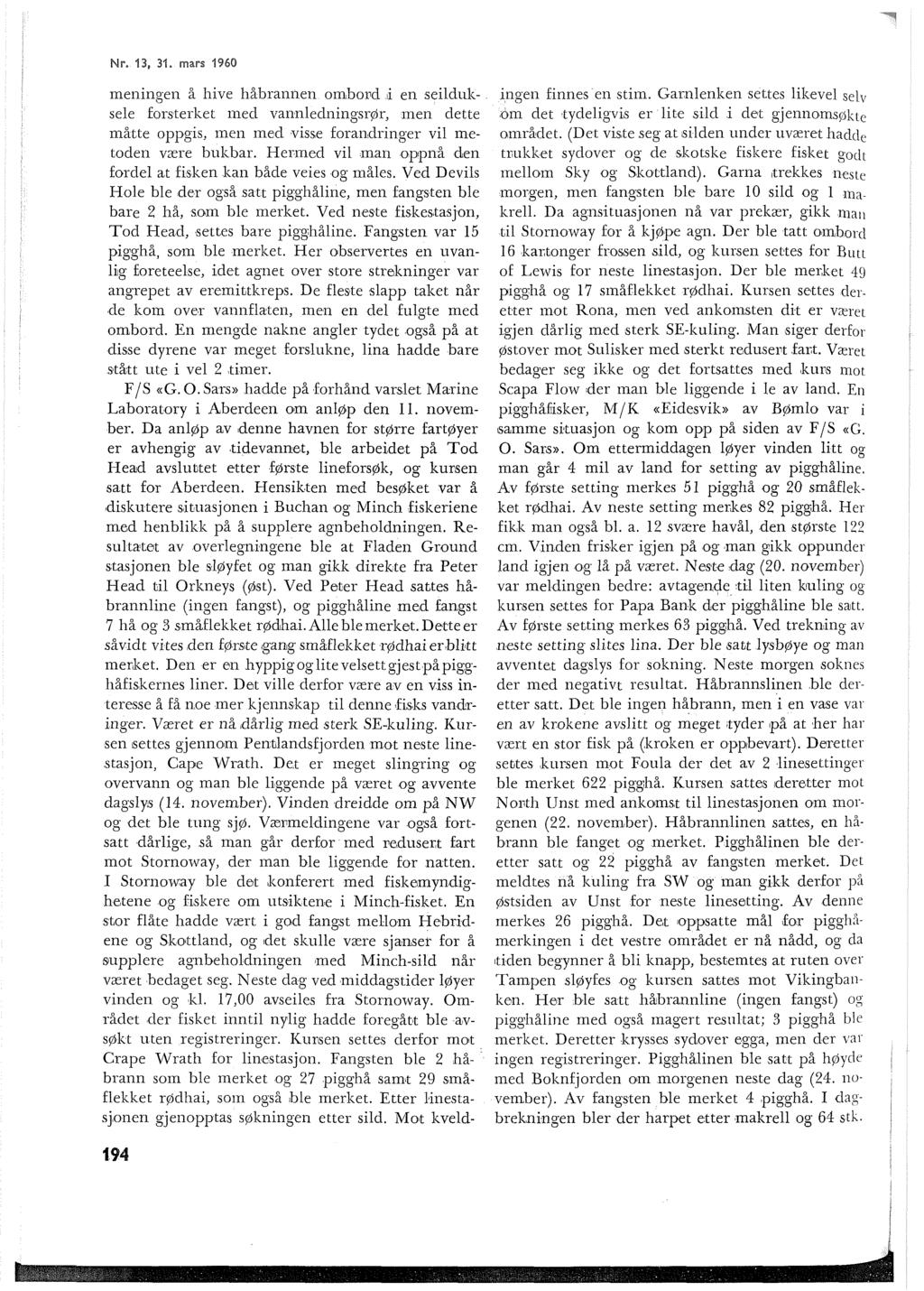 Nr. 13, 31. mars 1960 meningen å hive håbrannen mbrd,i en seiduksee frsterket med vannedningsrør, men dette måtte ppgis, men med visse frandringer vi metden være bukbar.