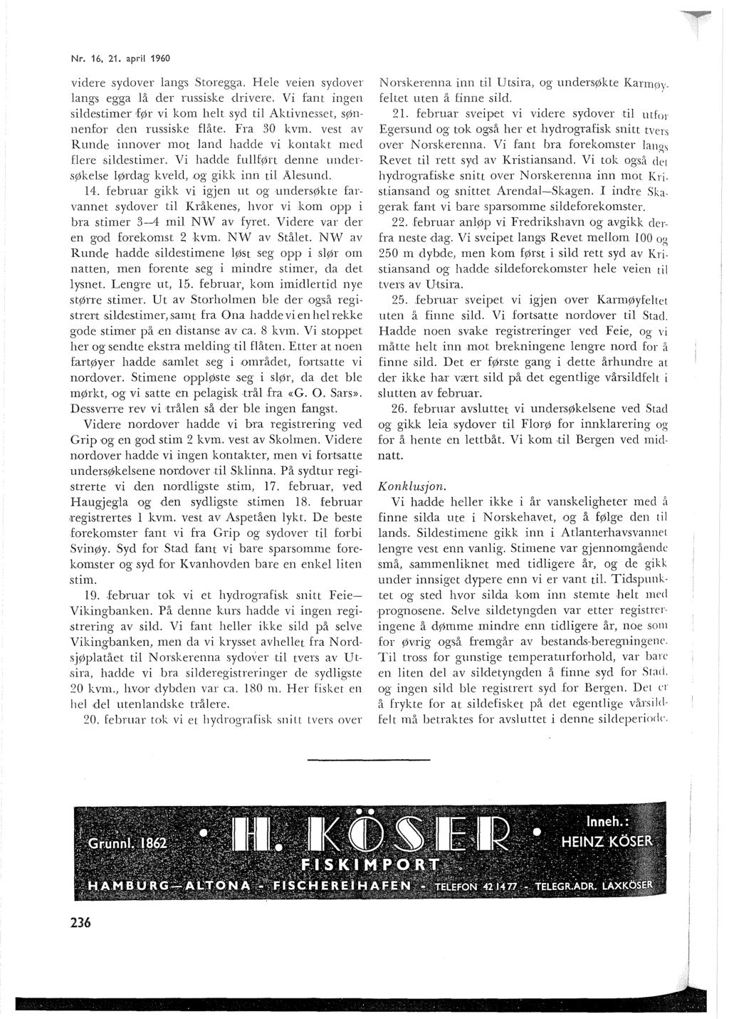 Nr. 16, 21. apri 1960 videre sydver angs Stregga. Hee veien sydver angs egga å der rus.sis.ke drivere. Vi fant ingen sidestimer <før vi km het syd ti Aktivnesset, sønnenfr den russiske fåte.