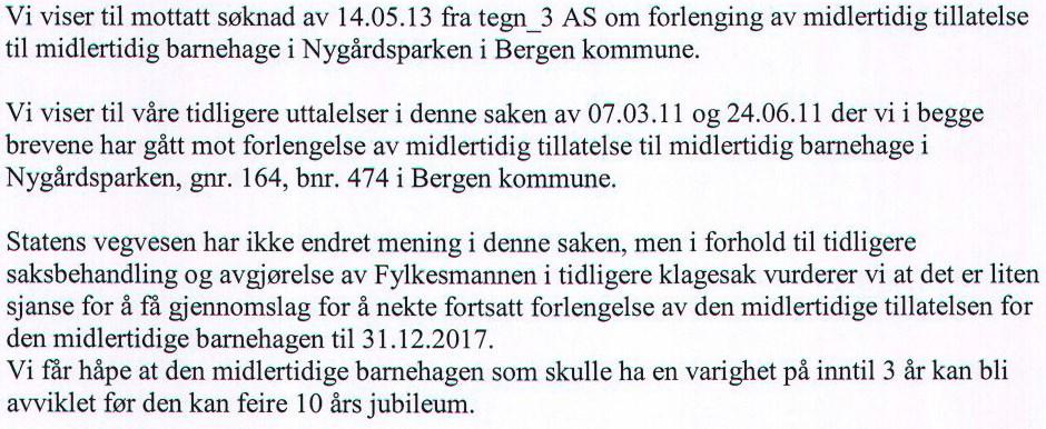 Andre myndigheter: Søknaden har vært oversendt Fylkesmannen i Hordaland, Statens Vegvesen og Hordaland