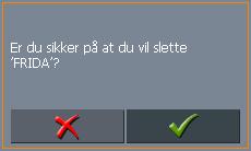 4 Slette destinasjon Forutsetning Du har åpnet FAVORITTER, som beskrevet i kapitlet "Hente destinasjon fra Favoritter" på side 58 - ELLER du har åpnet listen SISTE DESTINASJONER, som beskrevet i