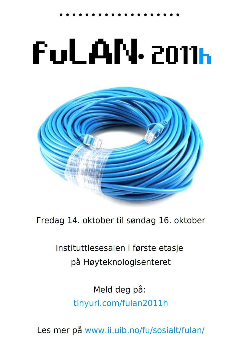 fulan høst 2012 Fagutvalget arranger nytt LAN-party, 14.- 16.oktober. Se fagutvalgets nettsider for mer info: http://fu.fribyte.uib.no/sosialt/fulan/ Påmeldingsfrist 6.