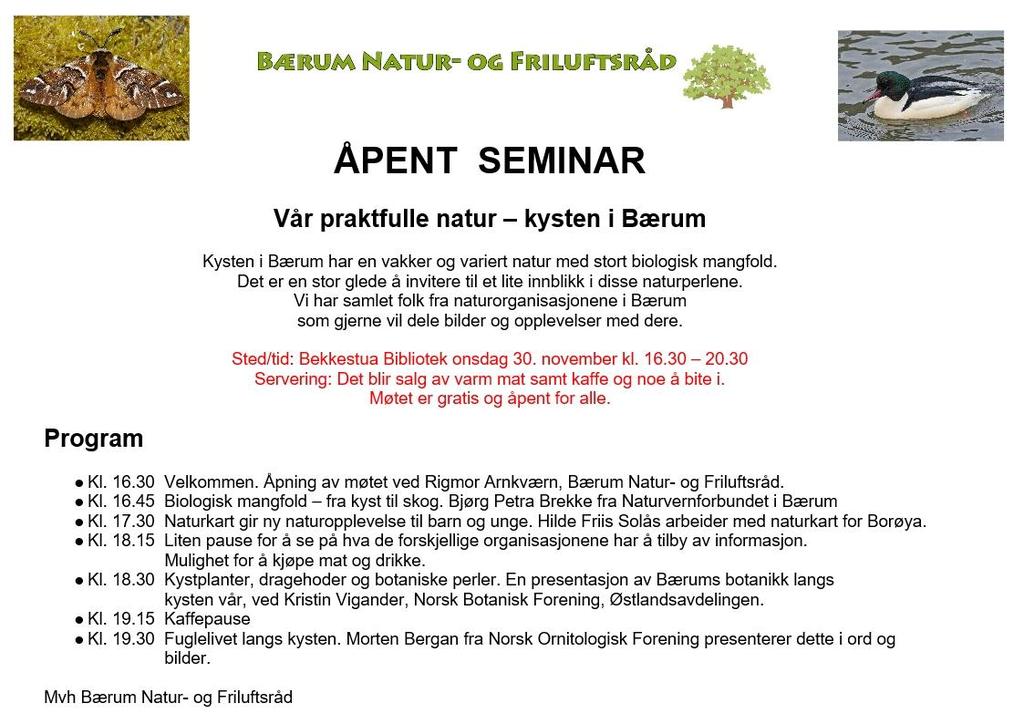 5. Annet 5.1 Seminar "Vår praktfulle natur kysten i Bærum" Vi inviterte til åpent gratis spennende seminar 30. november kl. 16.30 20.30 i Bekkestua bibliotek.