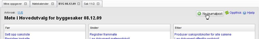 2 Lage ny journalpost for møtet Alle vanlige dokumenter knyttet til møtet lages via valg i prosessoversikten øverst.