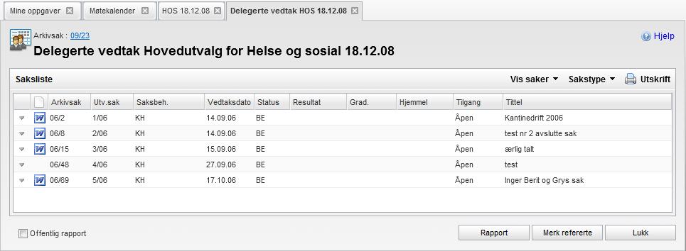 196 Arbeide med møter I nedtrekkslisten Vis saker kan du velge enten alle delegert vedtak (som ikke er referert i annet møte), de som ble referert i møtet, eller de som ikke er referert ennå.