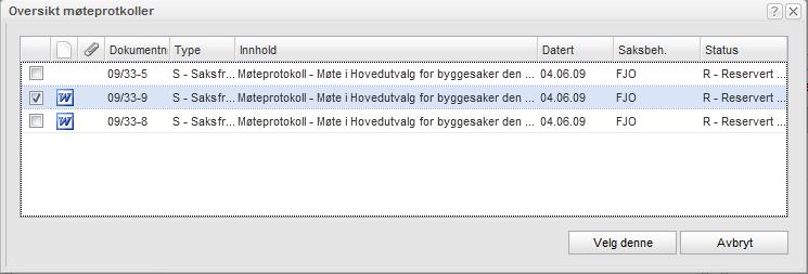 210 Arbeide med møter Ønsker du å overskrive et dokument merker du først dokumentet og klikker knappen Overskriv. Da kommer du direkte til tekstbehandleren. 15.8.