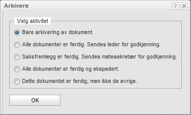 64 Arbeide med oppgaver Valgene under den nederste delestreken i listen er alltid spesifikke for den enkelte organisasjon og sakstatus, for eksempel Avslutt saken og Send beskjed til arkivet om at