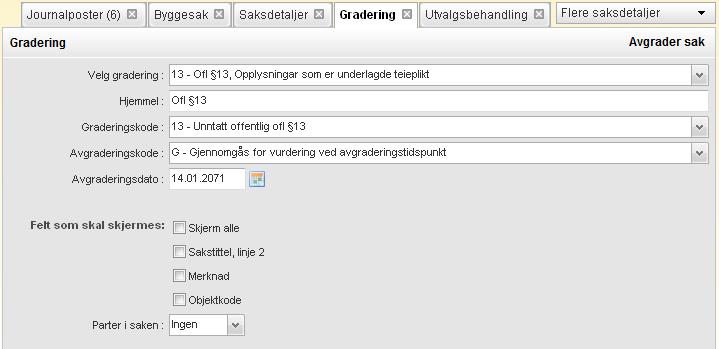 Arbeide med eksisterende saker 77 Hvis en sak er gradert og du ikke har full tilgang til registreringen, vil innholdet av en del felt være skjermet, dvs. innholdet erstattet med stjerner.