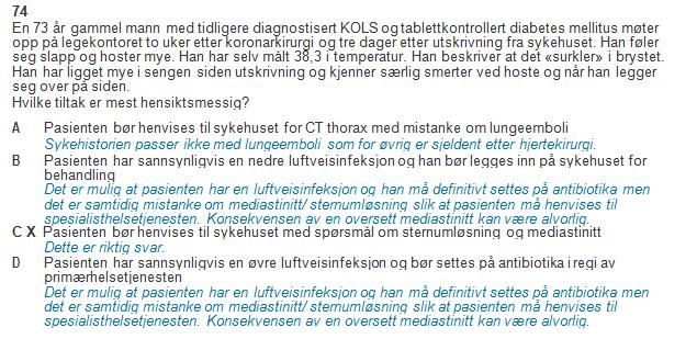 Spørsmål 74 (thoraxkirurgi) Hos denne pasienten må man mistenke mediastinitt, men sånn spørsmålet er stilt er vi enig i at